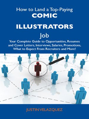 cover image of How to Land a Top-Paying Comic illustrators Job: Your Complete Guide to Opportunities, Resumes and Cover Letters, Interviews, Salaries, Promotions, What to Expect From Recruiters and More